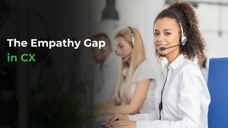The Empathy Gap in CX